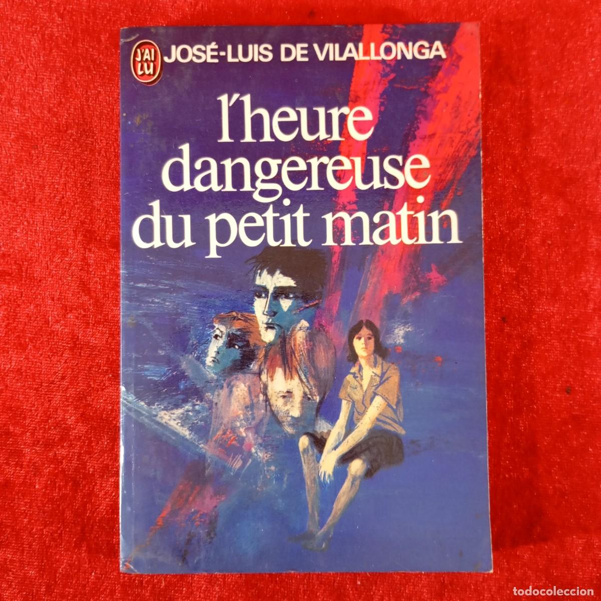 Libros de segunda mano: L'HEURE DANGEREUSE DU PETIT MATIN - JOS&Eacute;-LUIS DE VILALLONGA - EDITIONS J'AI LU / 545