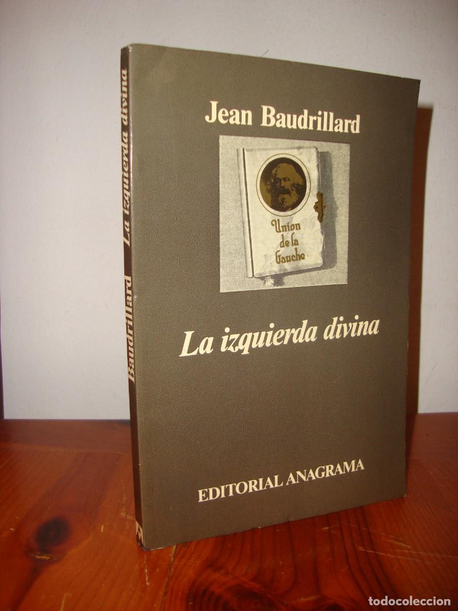 Libri di seconda mano: LA IZQUIERDA DIVINA. CRONICA DE LOS A&Ntilde;OS 1977 - 1984 (EDITORIAL ANAGRAMA) - JEAN BAUDRILLARD