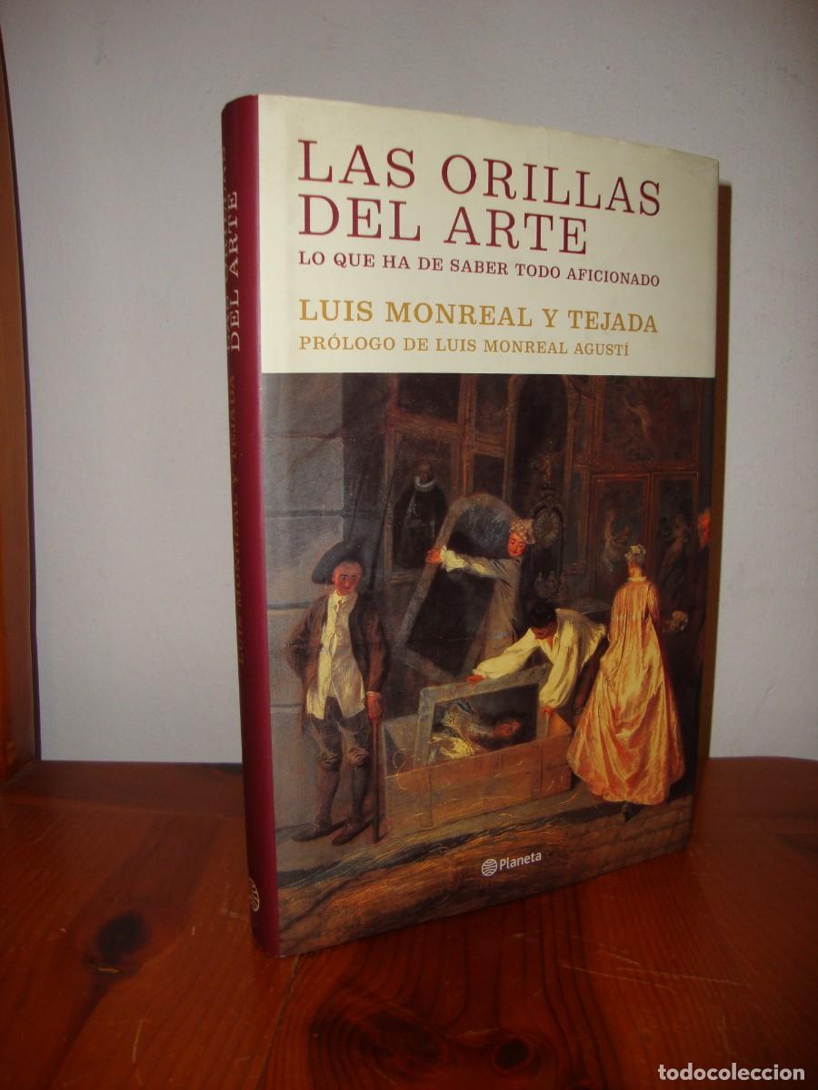 Second hand books: LAS ORILLAS DEL ARTE. LO QUE HA DE SABER TODO AFICIONADO (PLANETA) - LUIS MONREAL Y TEJADA