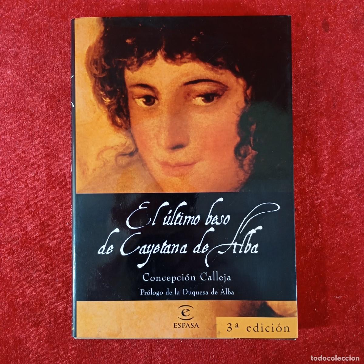 Livros em segunda m&atilde;o: CONCEPCI&Oacute;N CALLEJA - EL ULTIMO BESO DE CAYETANA DE ALBA - EDITORIAL ESPASA / 558