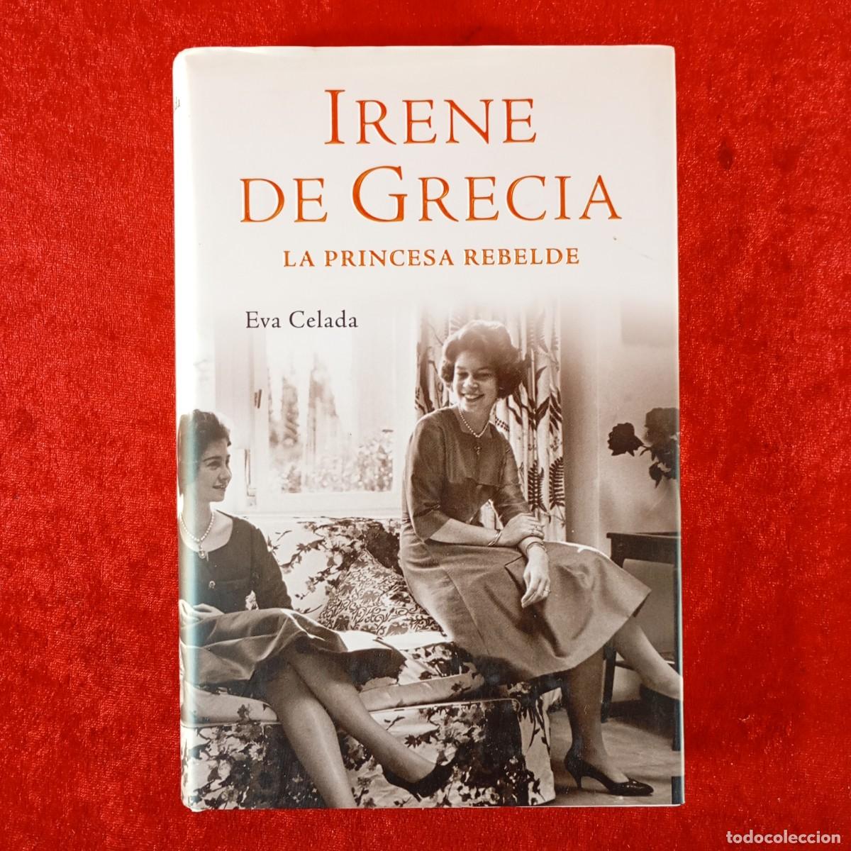 Libros de segunda mano: IRENE DE GRECIA, LA PRINCESA REBELDE - EVA CELADA - PLAZA & JAN&Eacute;S EDITORES / 561