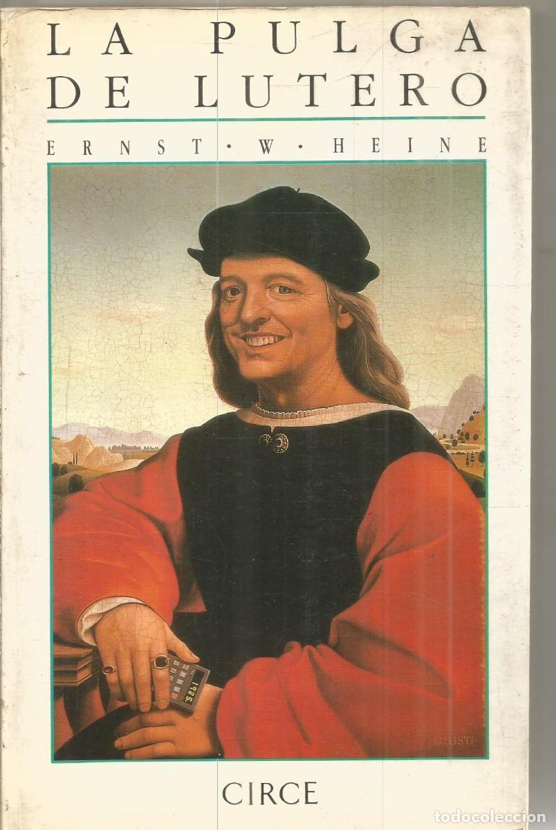 Libros de segunda mano: ERNST W. HEINE. LA PULGA DE LUTERO. CIRCE. PRIMERA EDICION