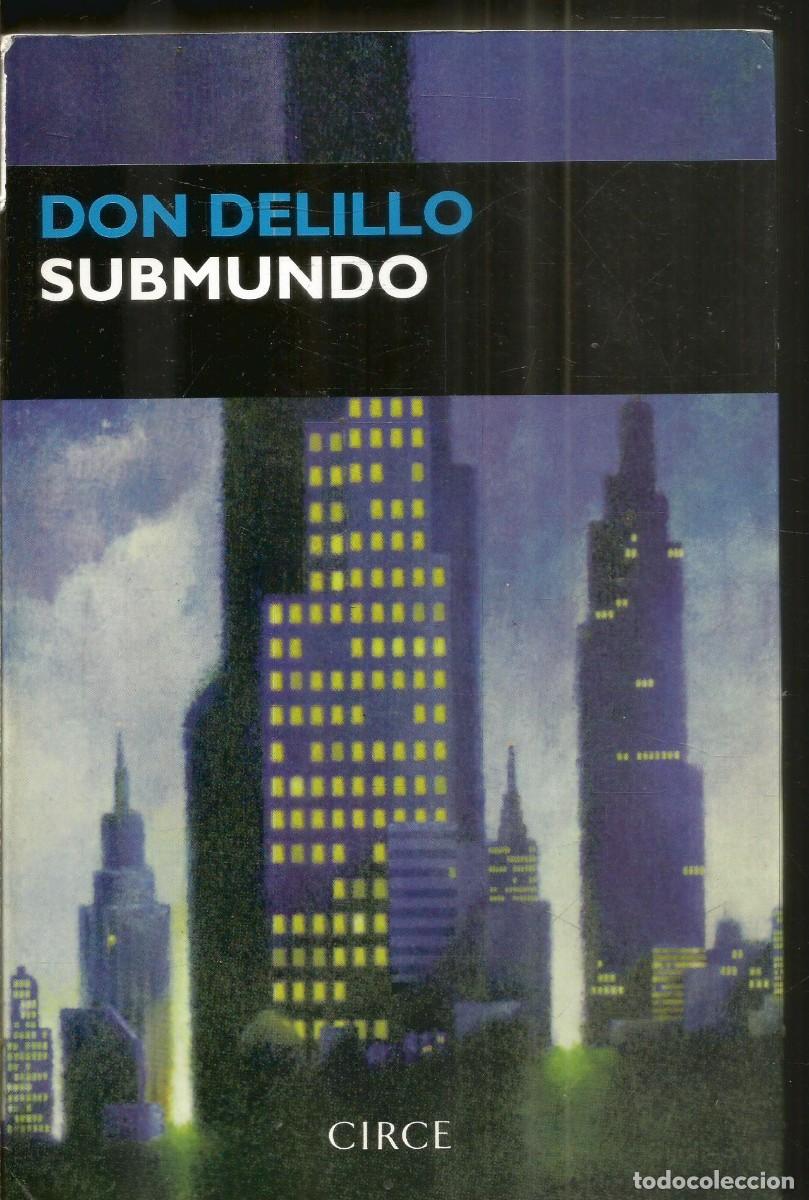 Second hand books: DON DELILLO. SUBMUNDO. CIRCE. PRIMERA EDICION