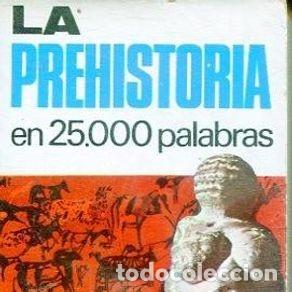 Libros de segunda mano: La Prehistoria en 25.000 palabras.