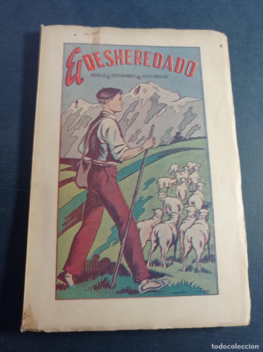 Libros de segunda mano: EL DESHEREDADO. NOVELA BATURRA DE COSTUMBRES DEL ALTO ARAG&Oacute;N. C. VIAMONTE GALINDO. LA EDITORIAL 1950