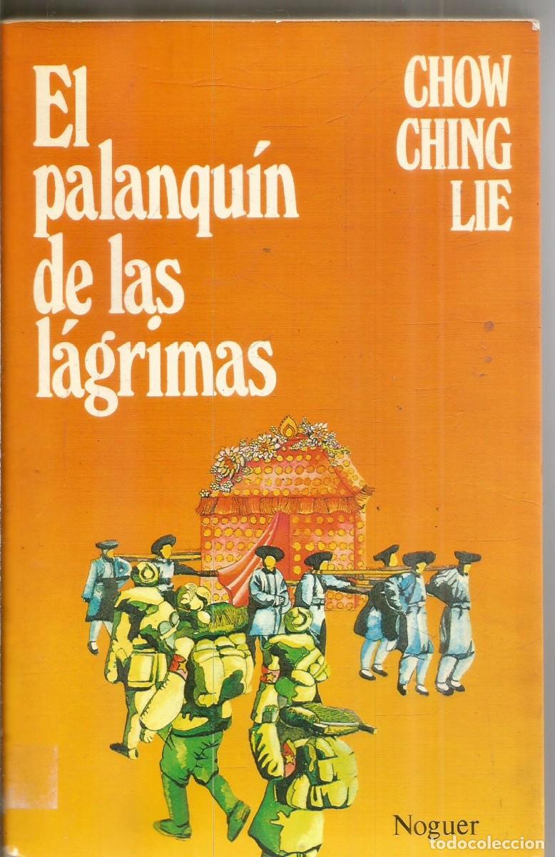 Libros de segunda mano: CHOW CHING LIE. EL PALANQUIN DE LAS LAGRIMAS. NOGUER