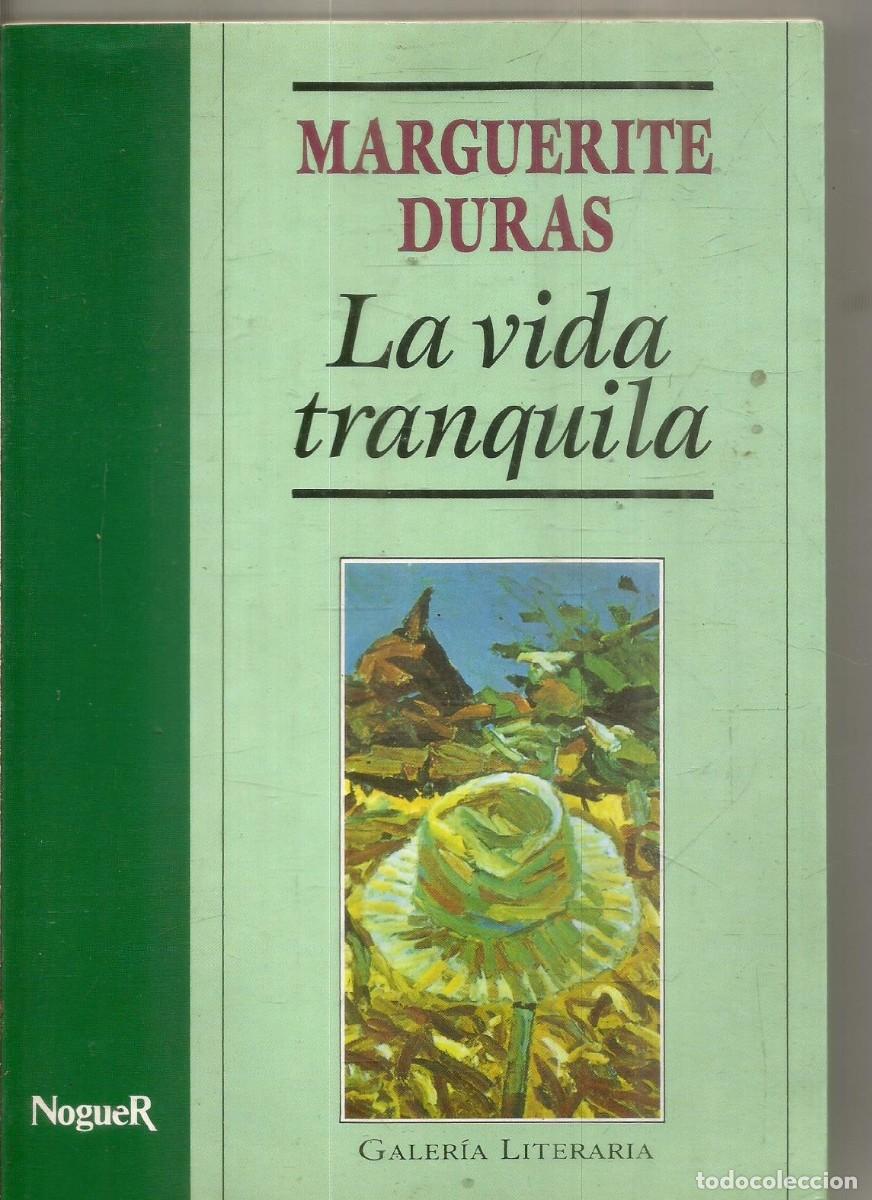Libros de segunda mano: MARGUERITE DURAS. LA VIDA TRANQUILA. NOGUER. PRIMERA EDICION
