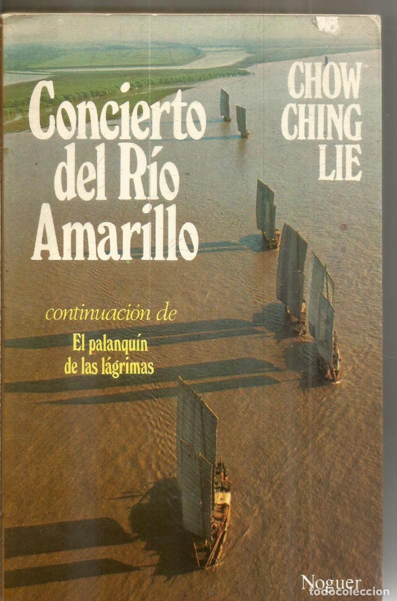 Libros de segunda mano: CHOW CHING LIE. CONCIERTO DEL RIO AMARILLO. NOGUER. PRIMERA EDICION