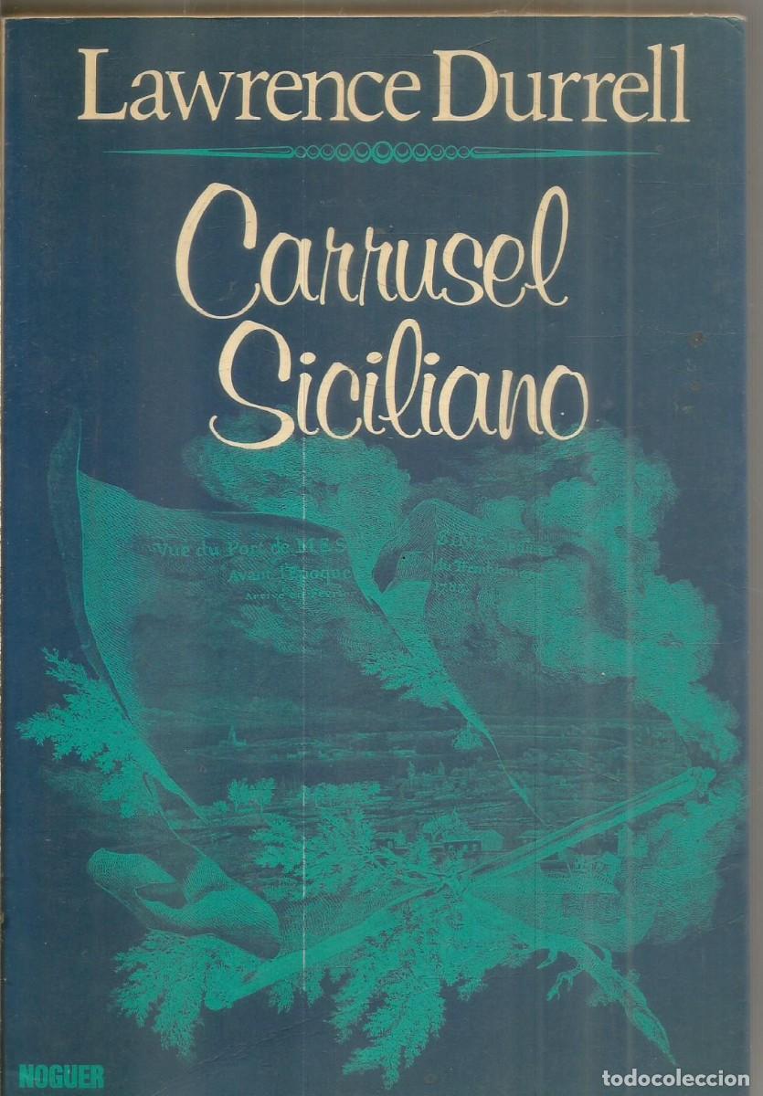 Libros de segunda mano: LAWRENCE DURREL. CARRUSEL SICILIANO. NOGUER.