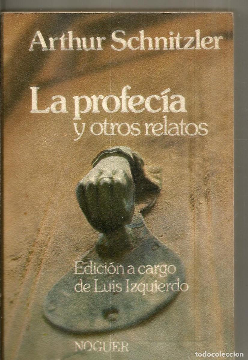Libros de segunda mano: ARTHUR SCHNITZLER. LA PROFECIA Y OTROS RELATOS. NOGUER. PRIMERA EDICION