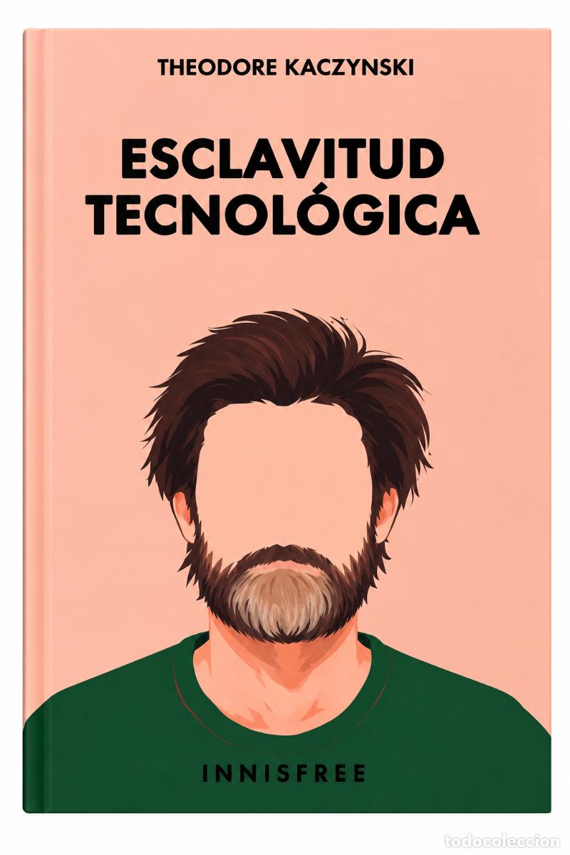 Libros de segunda mano: THEODORE KACZYNSKI &ndash; ESCLAVITUD TECNOL&Oacute;GICA &ndash; INNISFREE &ndash; 2026 &ndash; LM