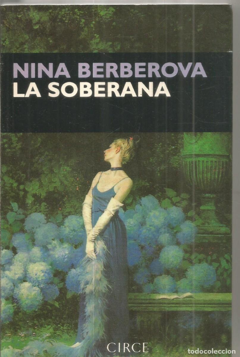 Libros de segunda mano: NINA BERBEROVA. LA SOBERANA. CIRCE. PRIMERA EDICION