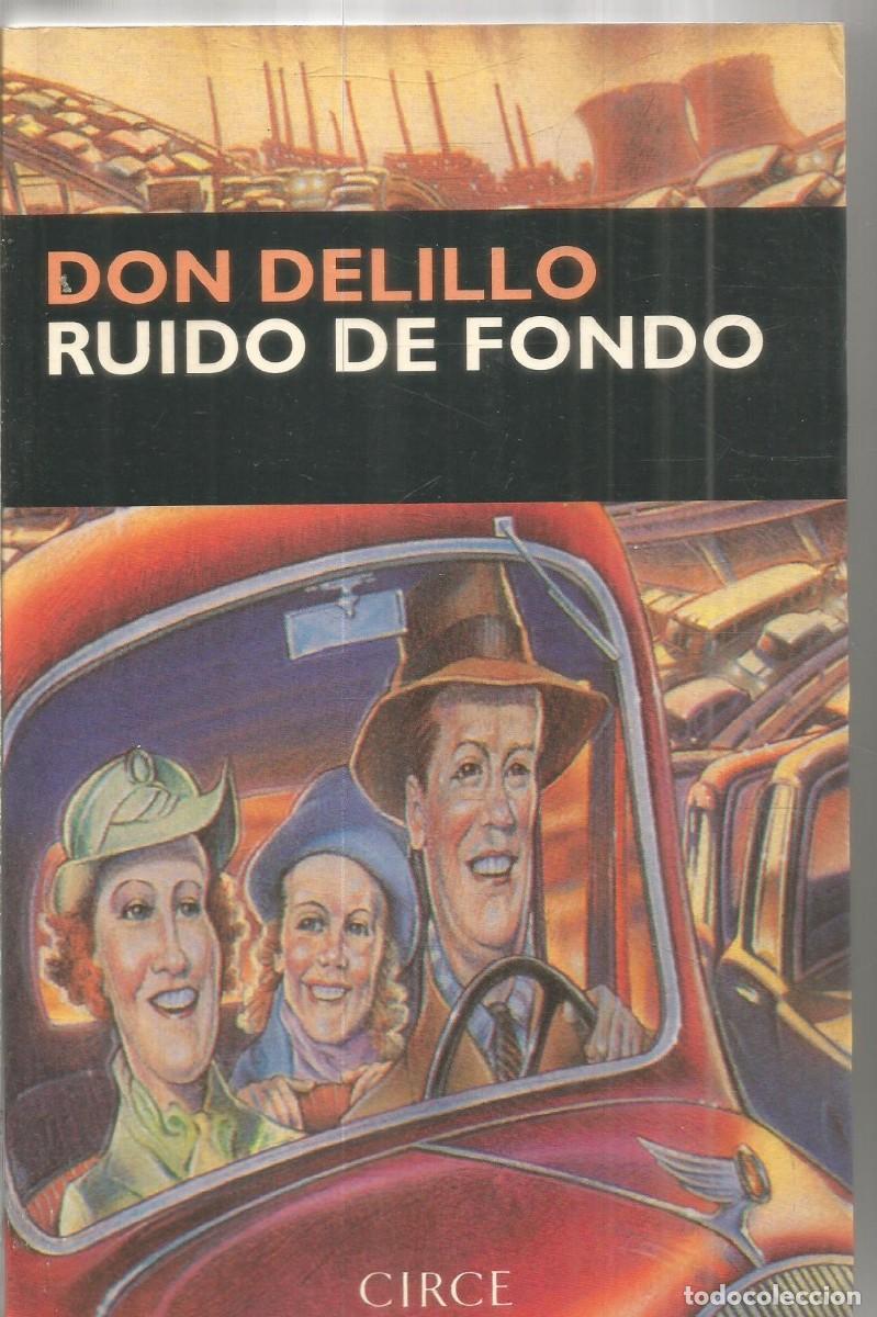 Libros de segunda mano: DON DELILLO. RUIDO DE FONDO. CIRCE. PRIMERA EDICION