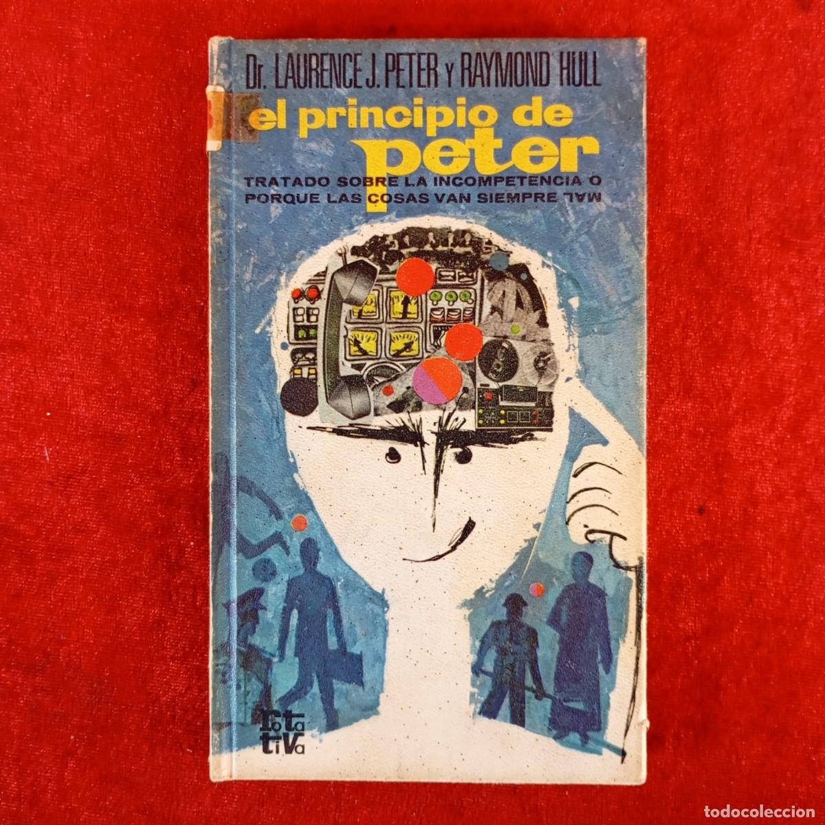 Libros de segunda mano: EL PRINCIPIO DE PETER - DR. LAURENCE J. PETER Y RAYMOND HULL - ROTATIVA / 626