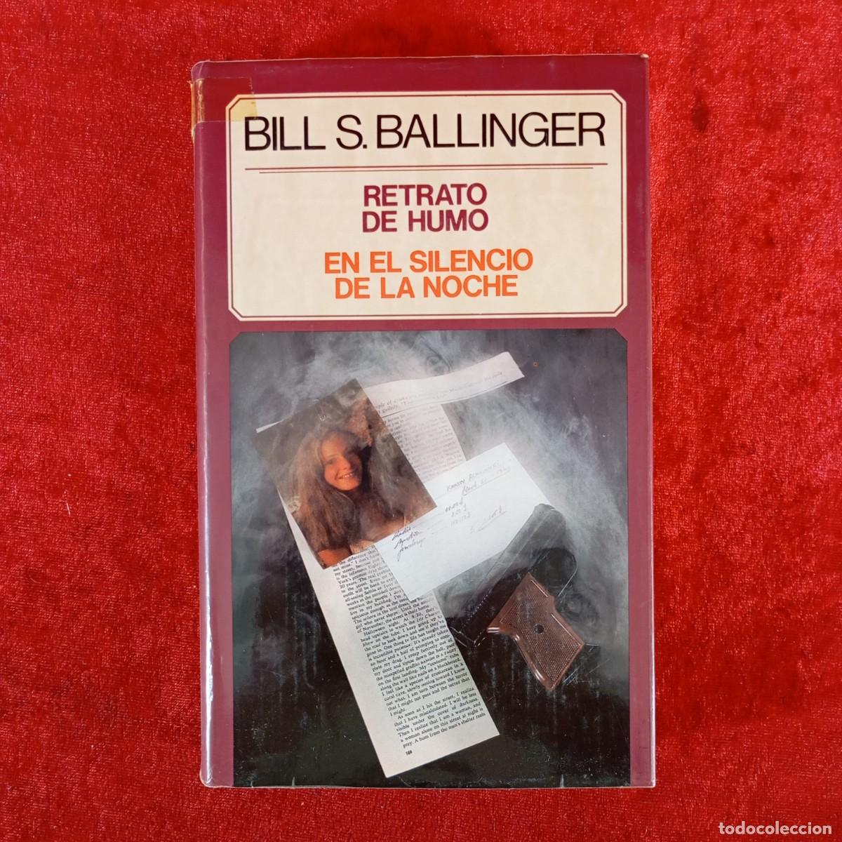 Libros de segunda mano: BILL S. BALLINGER - RETRATO DE HUMO - EN EL SILENCIO DE LA NOCHE - C&Iacute;RCULO DE LECTORES / 628