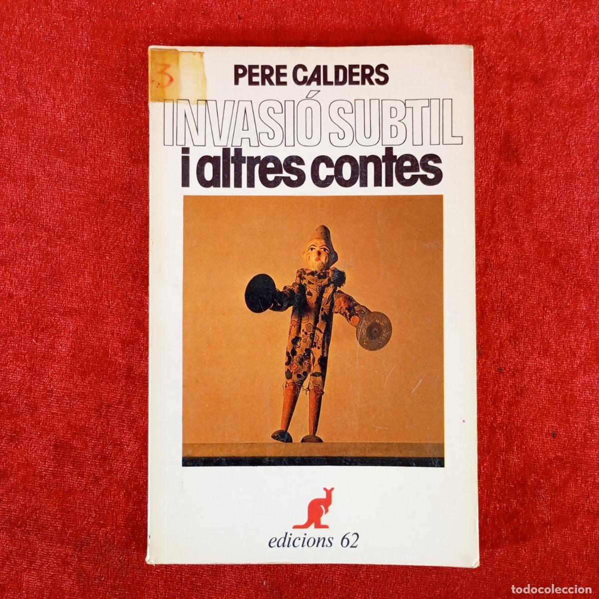 Libros de segunda mano: PERE CALDERS - INVASI&Oacute; SUBTIL I ALTRES CONTES - EDICIONS 62 / 638