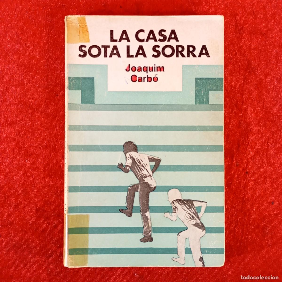 Libros de segunda mano: LA CASA SOTA LA SORRA - JOAQUIM CARB&Oacute; - LAIA / 639