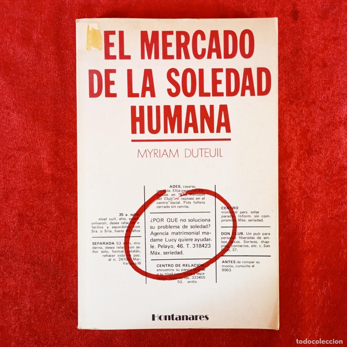 Libros de segunda mano: EL MERCADO DE LA SOLEDAD HUMANA - MYRIAM DUTEUIL - HONTANARES / 649