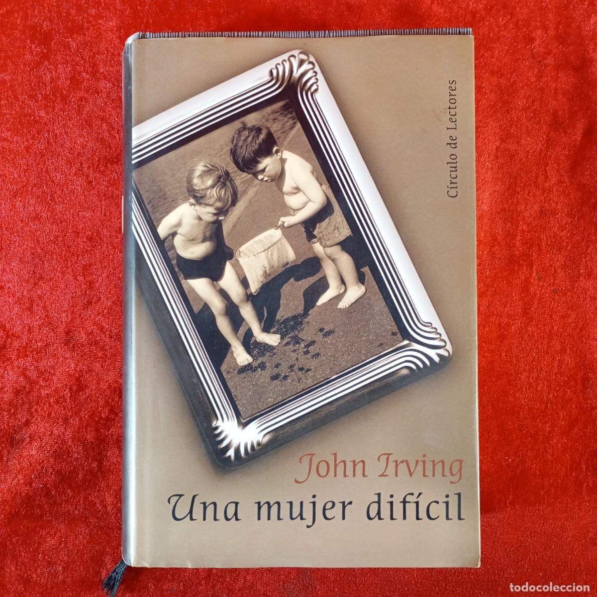 Libros de segunda mano: JOHN IRVING - UNA MUJER DIF&Iacute;CIL - C&Iacute;RCULO DE LECTORES / 655