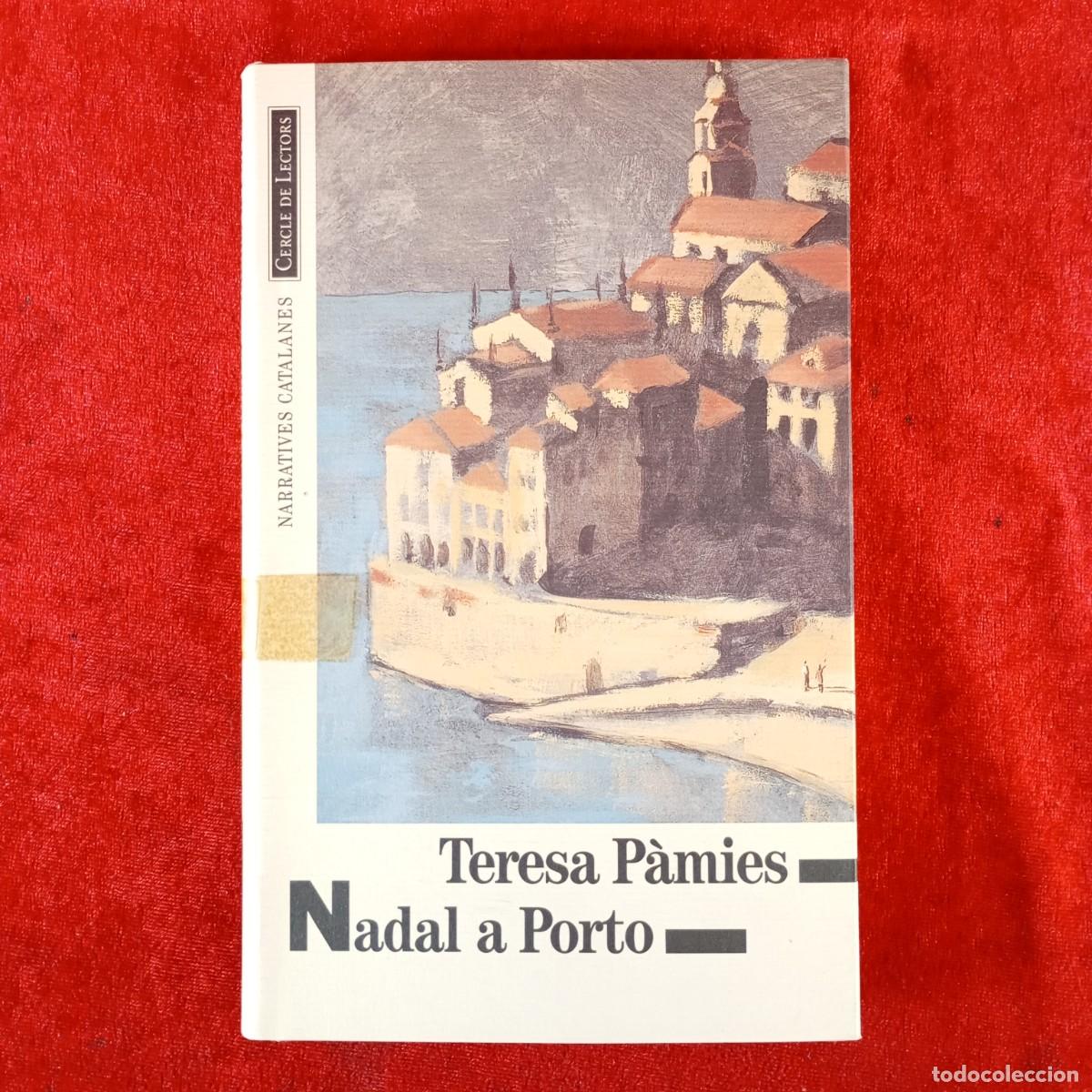 Libros de segunda mano: TERESA P&Agrave;MIES - NADAL A PORTO - CERCLE DE LECTORS - NARRATIVES CATALANES / 668