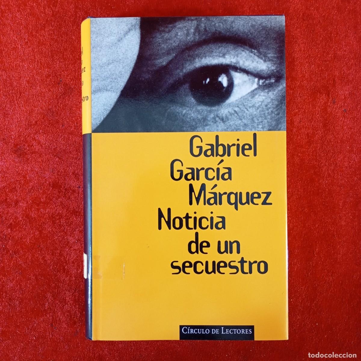 Libros de segunda mano: GABRIEL GARC&Iacute;A M&Aacute;RQUEZ - NOTICIA DE UN SECUESTRO - C&Iacute;RCULO DE LECTORES / 673