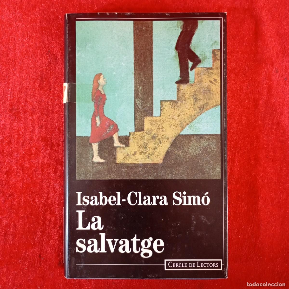 Libros de segunda mano: ISABEL-CLARA SIM&Oacute; - LA SALVATGE - CERCLE DE LECTORS / 675