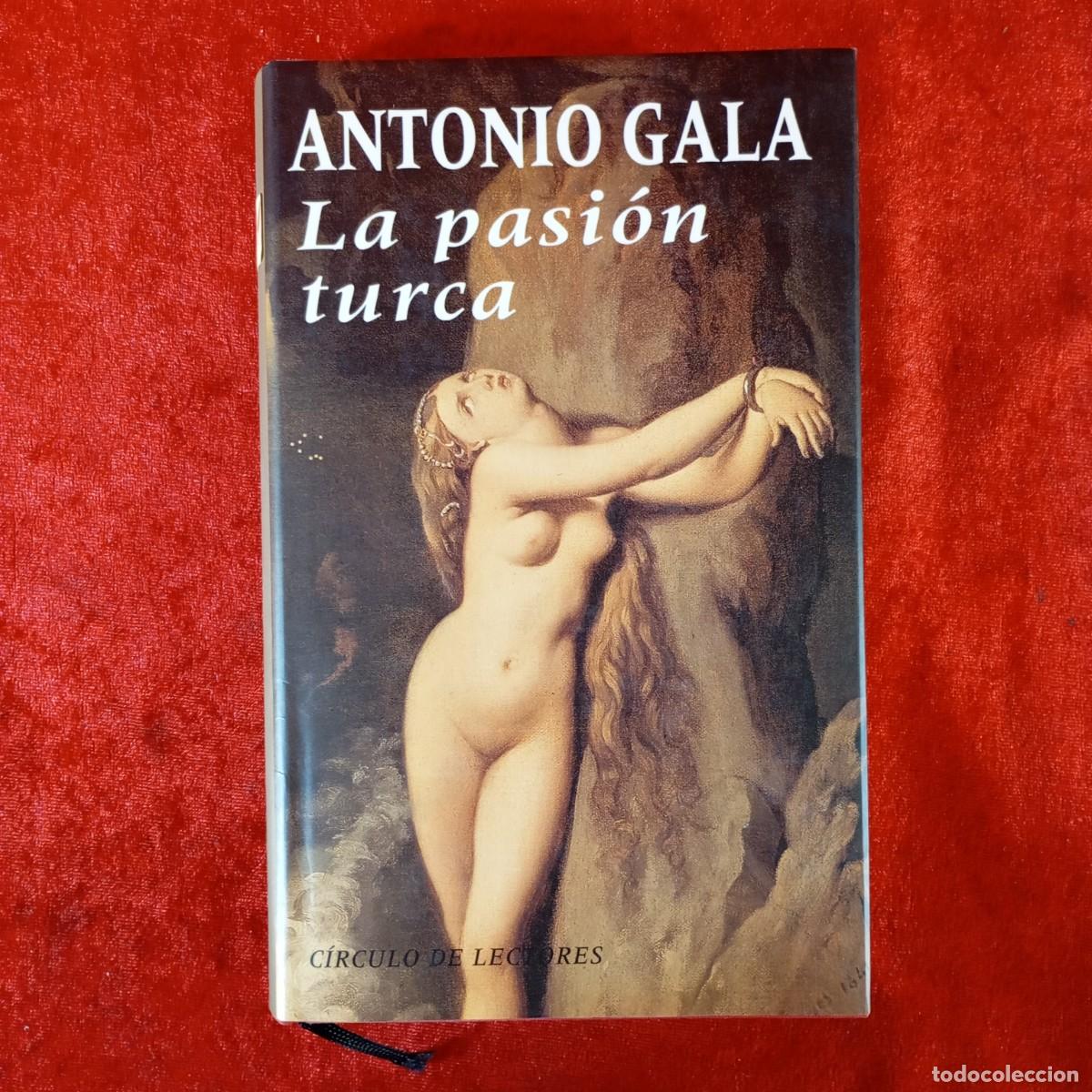 Libros de segunda mano: ANTONIO GALA - LA PASI&Oacute;N TURCA - C&Iacute;RCULO DE LECTORES / 683