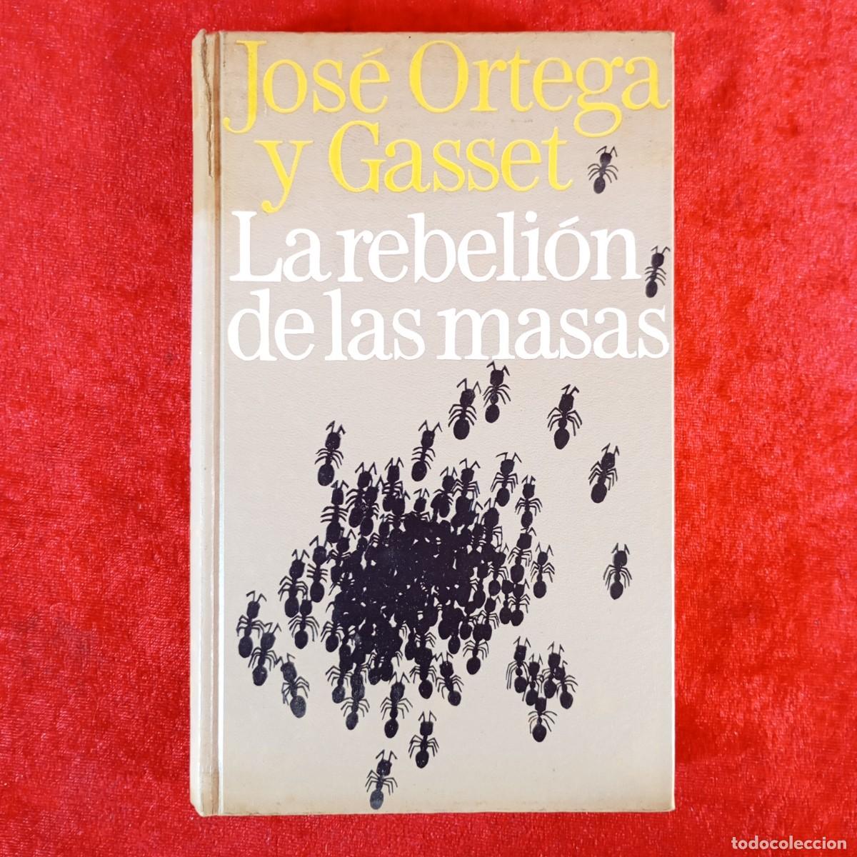 Libros de segunda mano: JOS&Eacute; ORTEGA Y GASSET - LA REBELI&Oacute;N DE LAS MASAS - C&Iacute;RCULO DE LECTORES / 693