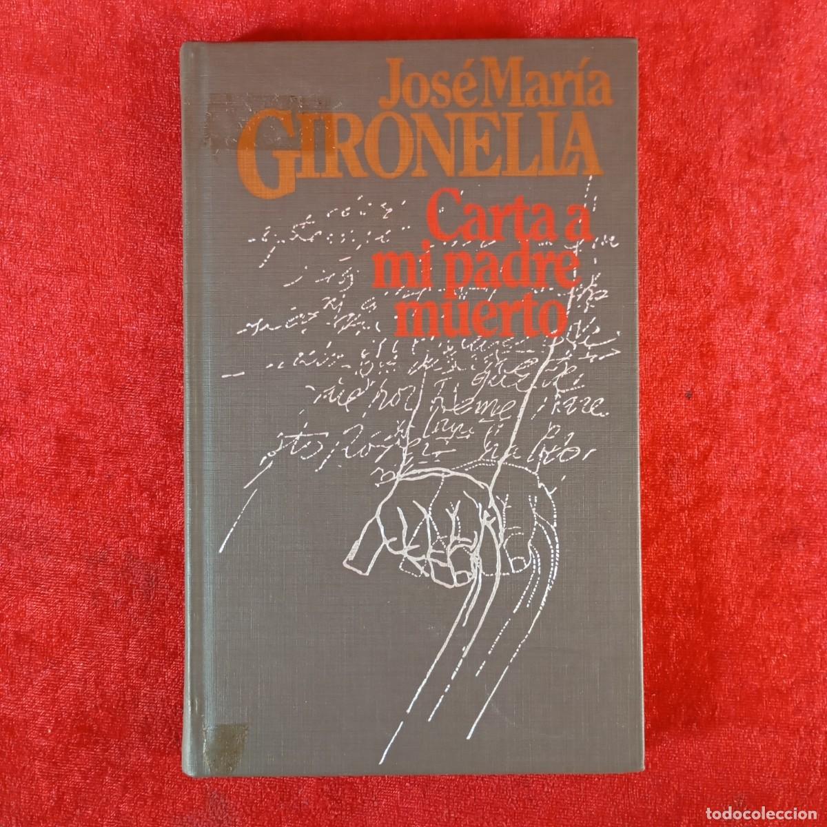 Libros de segunda mano: JOS&Eacute; MAR&Iacute;A GIRONELLA - CARTA A MI PADRE MUERTO - C&Iacute;RCULO DE LECTORES / 696