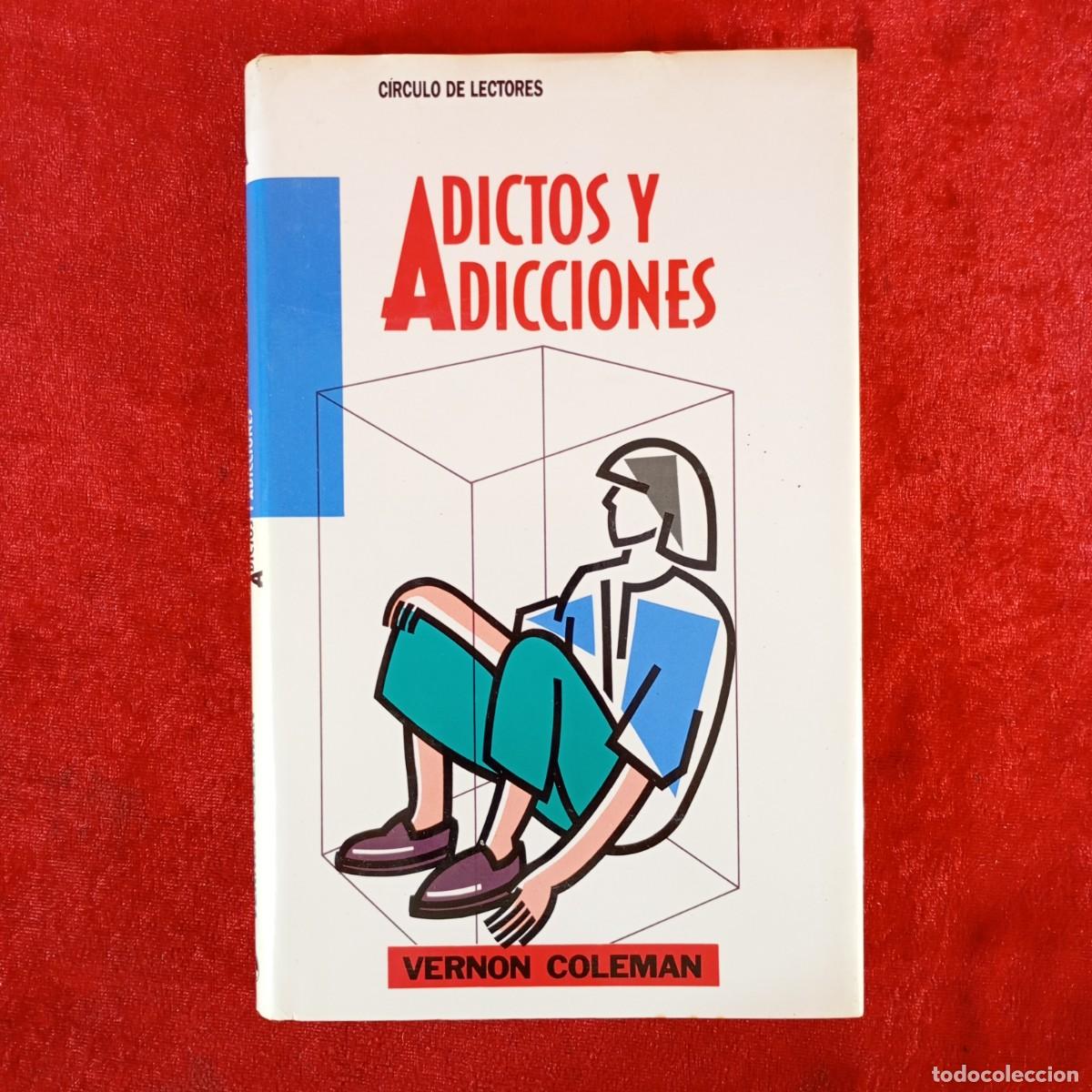 Libros de segunda mano: ADICTOS Y ADICCIONES - VERNON COLEMAN - C&Iacute;RCULO DE LECTORES / 698