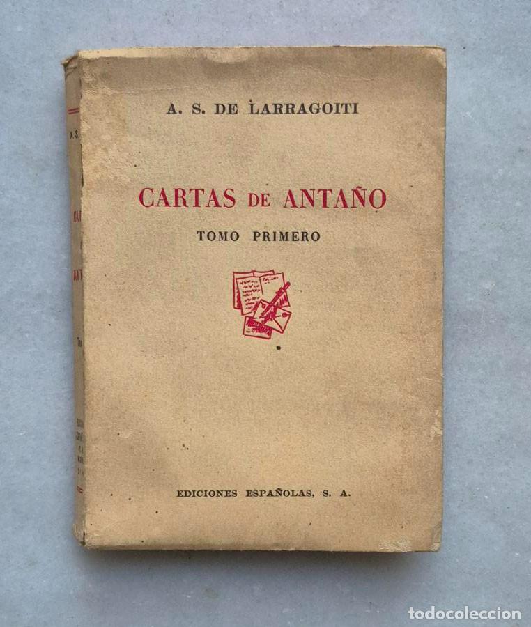 Libros de segunda mano: A.S. de Larragoiti. CARTAS DE ANTA&Ntilde;O. Tomo I y Tomo II. Ediciones Espa&ntilde;olas. S.A. 1940. Pp. 196+216