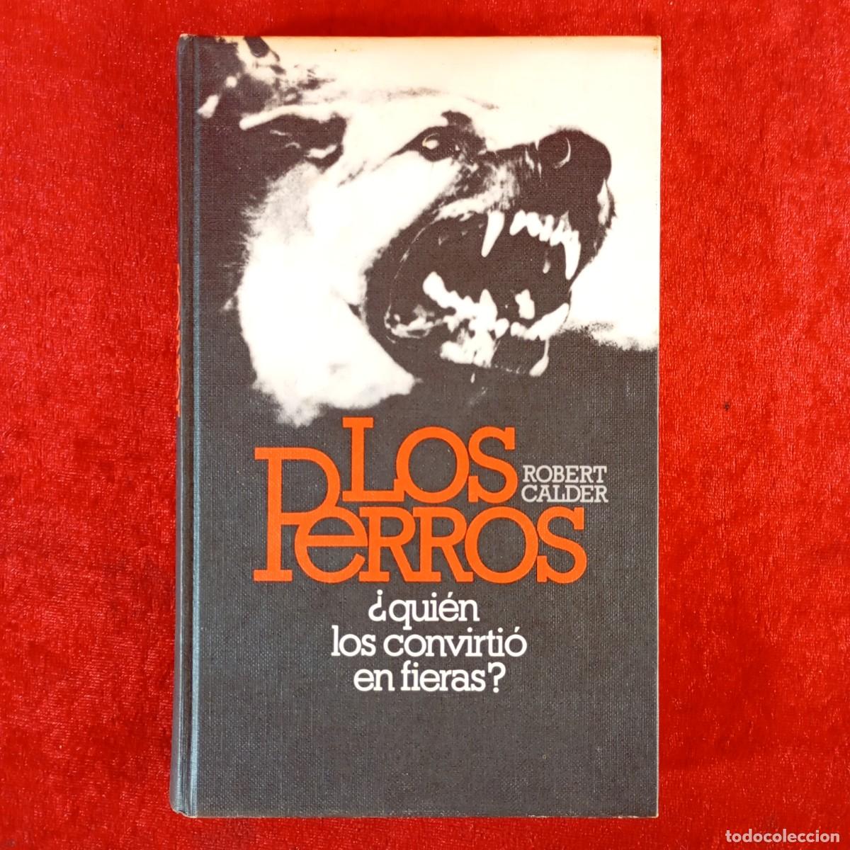 Gebrauchte B&uuml;cher: LOS PERROS - ROBERT CALDER - &iquest;QUI&Eacute;N LOS CONVIRTI&Oacute; EN FIERAS? - C&Iacute;RCULO DE LECTORES / 703