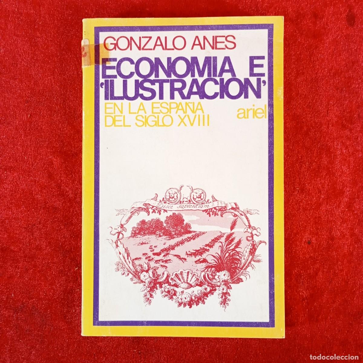 Libros de segunda mano: ECONOMIA E ILUSTRACION - GONZALO ANES - EN LA ESPA&Ntilde;A DEL SIGLO XVIII - ARIEL / 713
