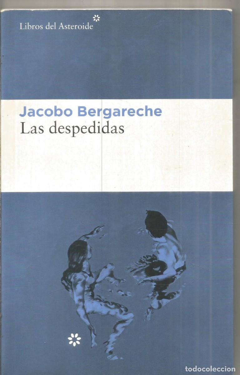 Libros de segunda mano: JACOBO BERGARECHE. LAS DESPEDIDAS. LIBROS DEL ASTEROIDE.