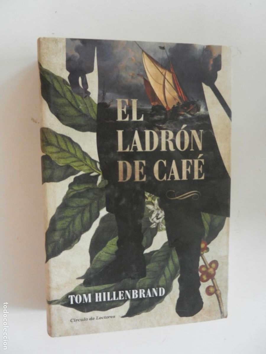 Libros de segunda mano: EL LADRON DE CAF&Eacute; - TOM HILLEMBRAND - CIRCULO DE LECTORES -2017