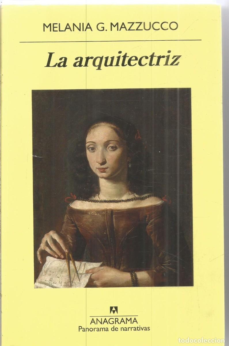 Libros de segunda mano: MELANIA G. MAZZUCCO. LA ARQUITECTRIZ. ANAGRAMA. PRIMERA EDICION