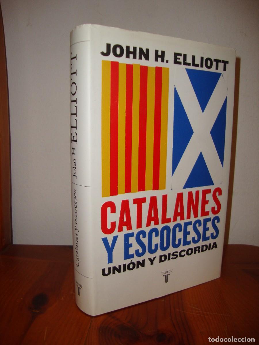 Libros de segunda mano: CATALANES Y ESCOCESES. UNION Y DISCORDIA (TAURUS) - JOHN H. ELLIOTT