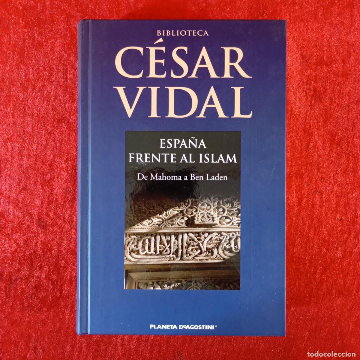 Libros de segunda mano: C&Eacute;SAR VIDAL - ESPA&Ntilde;A FRENTE AL ISLAM DE MAHOMA A BEN LADEN - PLANETA DE AGOSITNI / 734