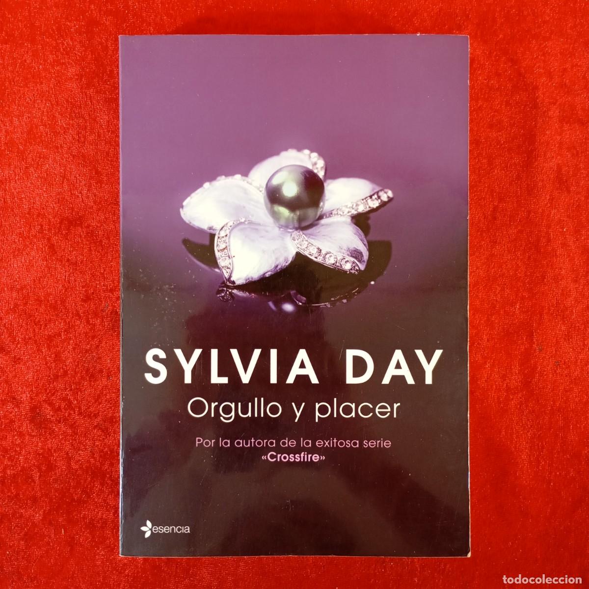 Libros de segunda mano: SYLVIA DAY - ORGULLO Y PLACER - EDITORIAL ESENCIA/PLANETA / 736