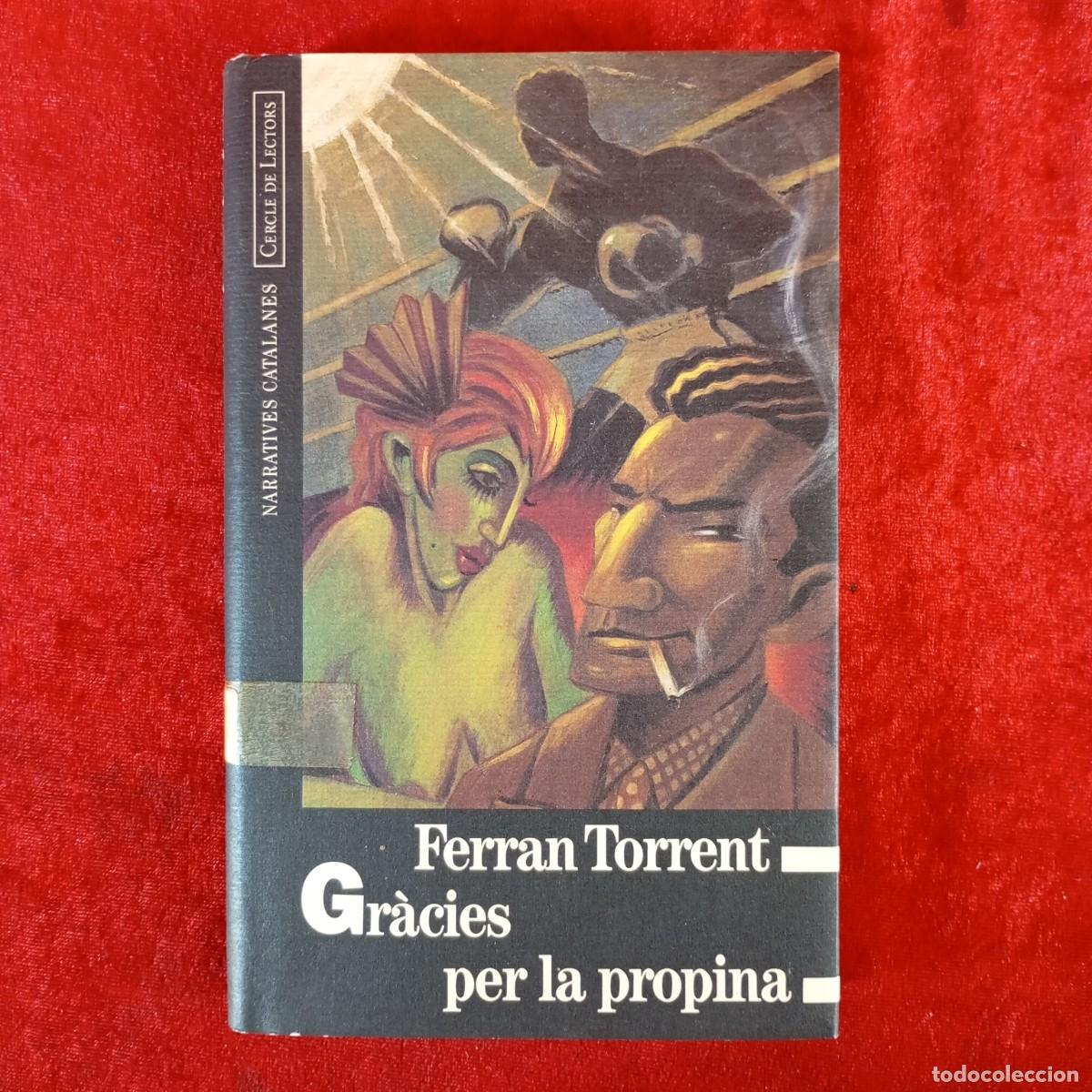 Libros de segunda mano: FERRAN TORRENT - GR&Agrave;CIES PER LA PROPINA - CERCLE DE LECTORS / 774
