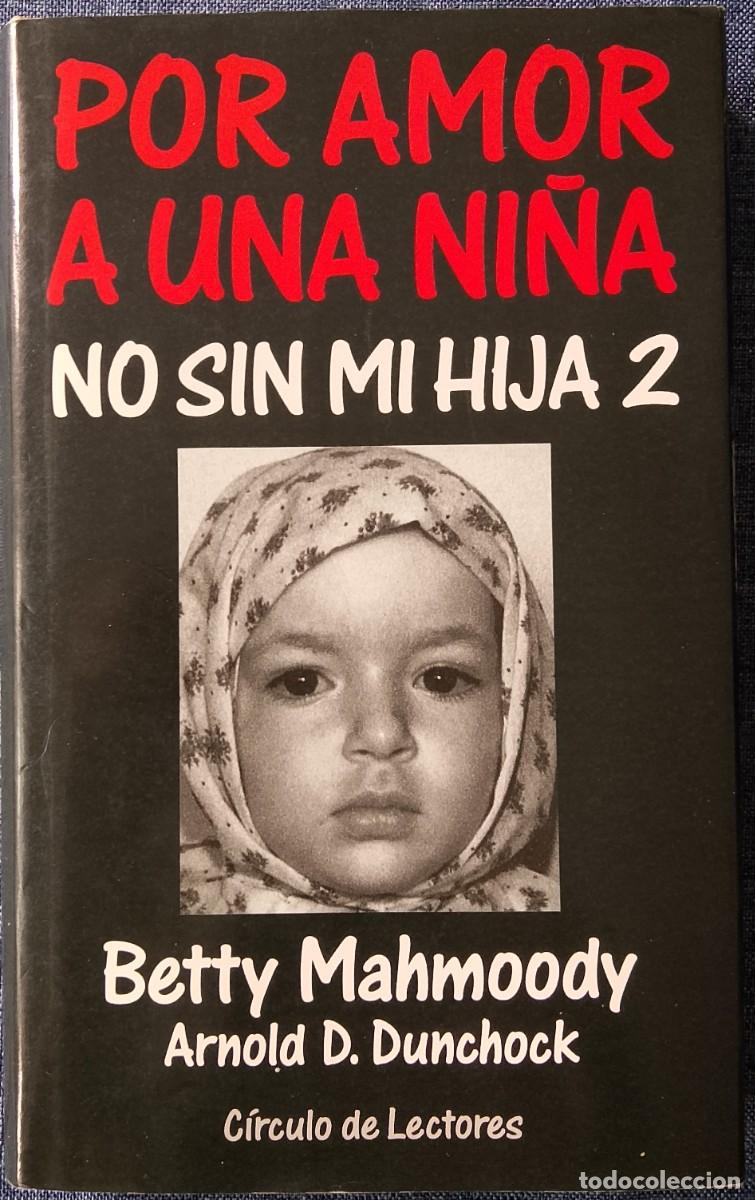 Libros de segunda mano: Por amor a una ni&ntilde;a. Betty Mahmoody / Arnold D. Dunchock.