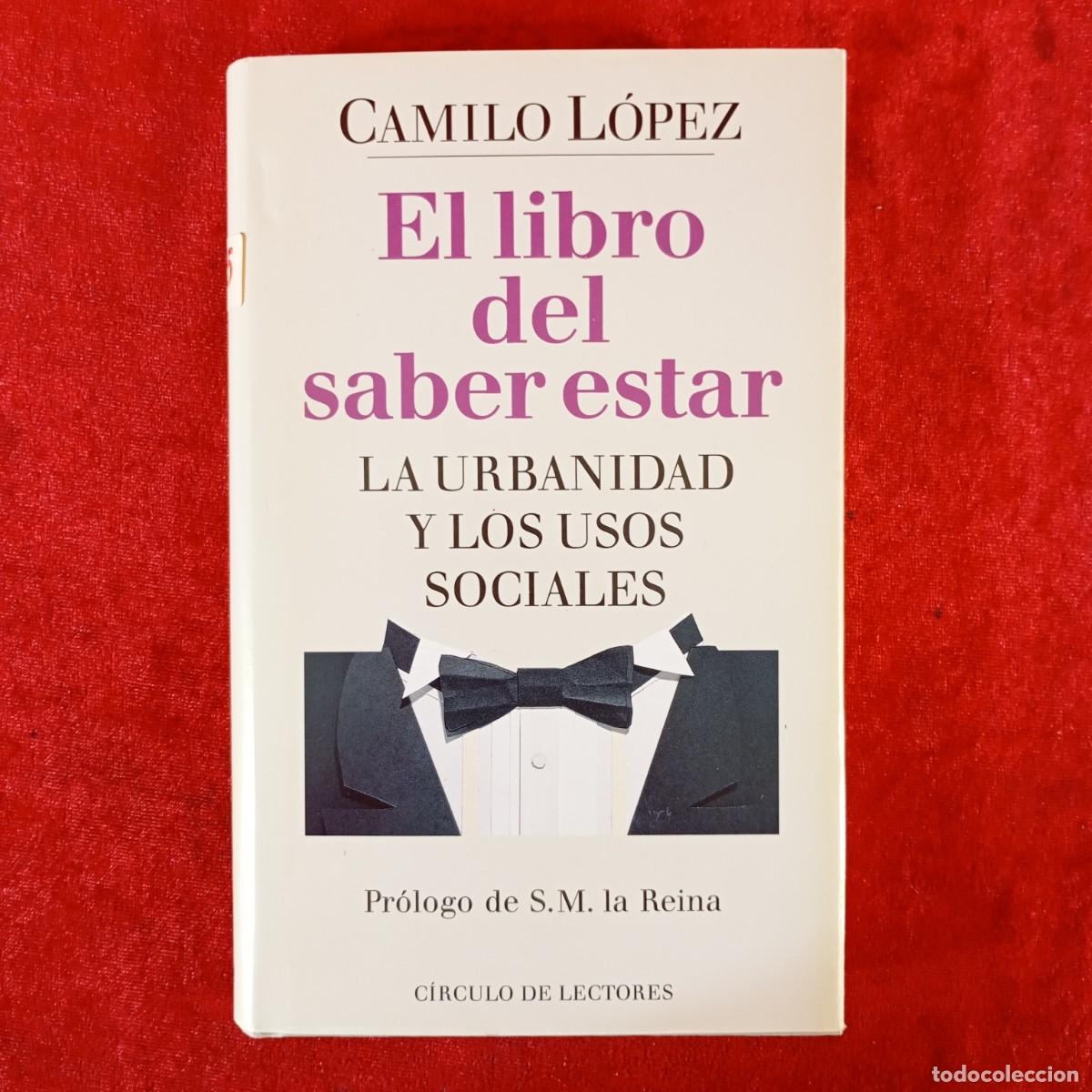 Libros de segunda mano: CAMILO L&Oacute;PEZ - EL LIBRO DEL SABER ESTAR - S. M. LA REINA - C&Iacute;RCULO DE LECTORES / 777