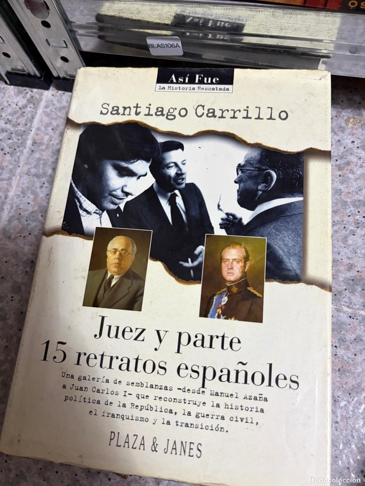 Libros de segunda mano: BLAS106A - Santiago Carrillo - Juez y parte. 15 retratos espa&ntilde;oles - Plaza & Jan&eacute;s
