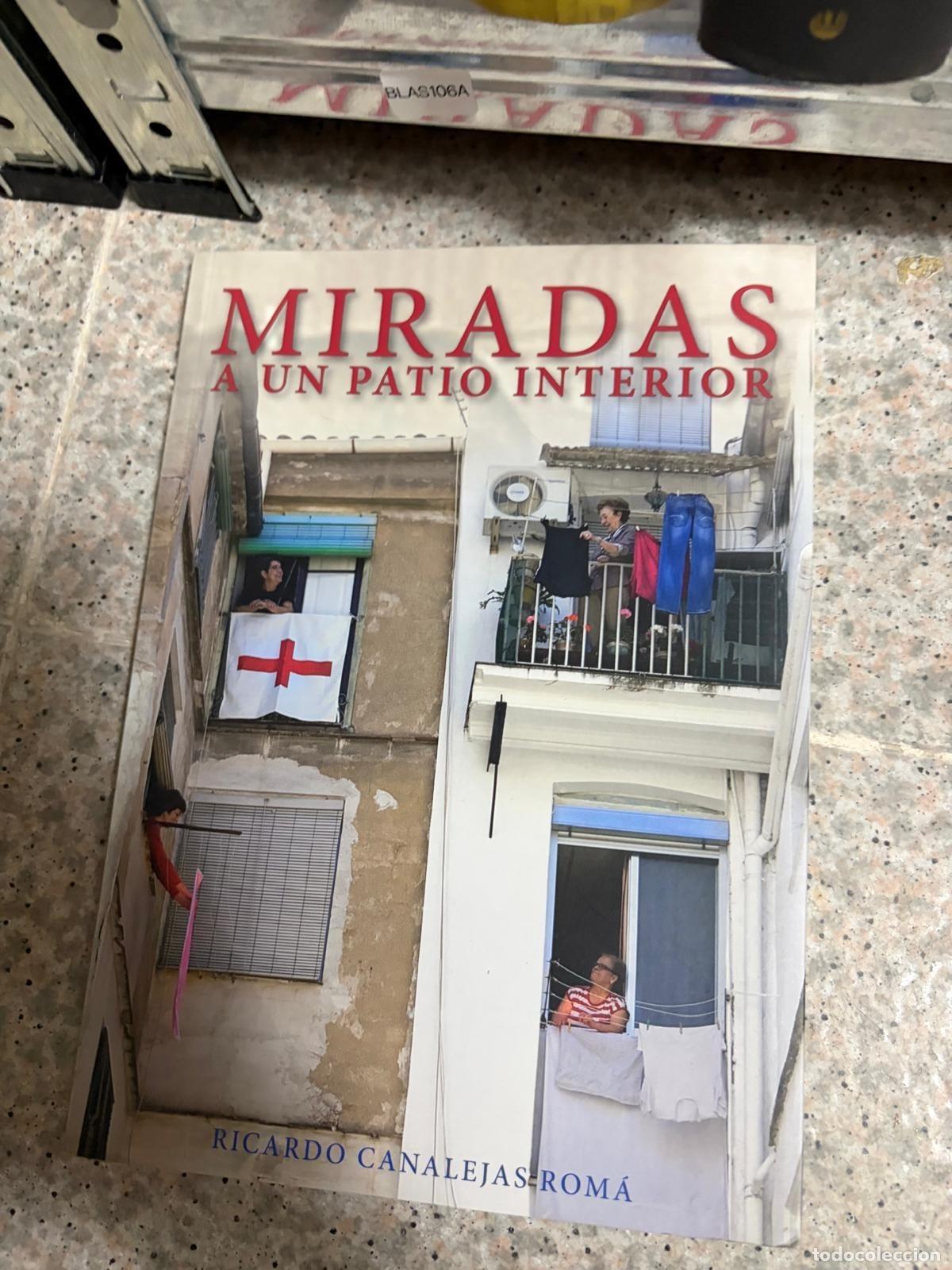 Libros de segunda mano: BLAS106A - Ricardo Canalejas Rom&aacute; - Miradas a un patio interior