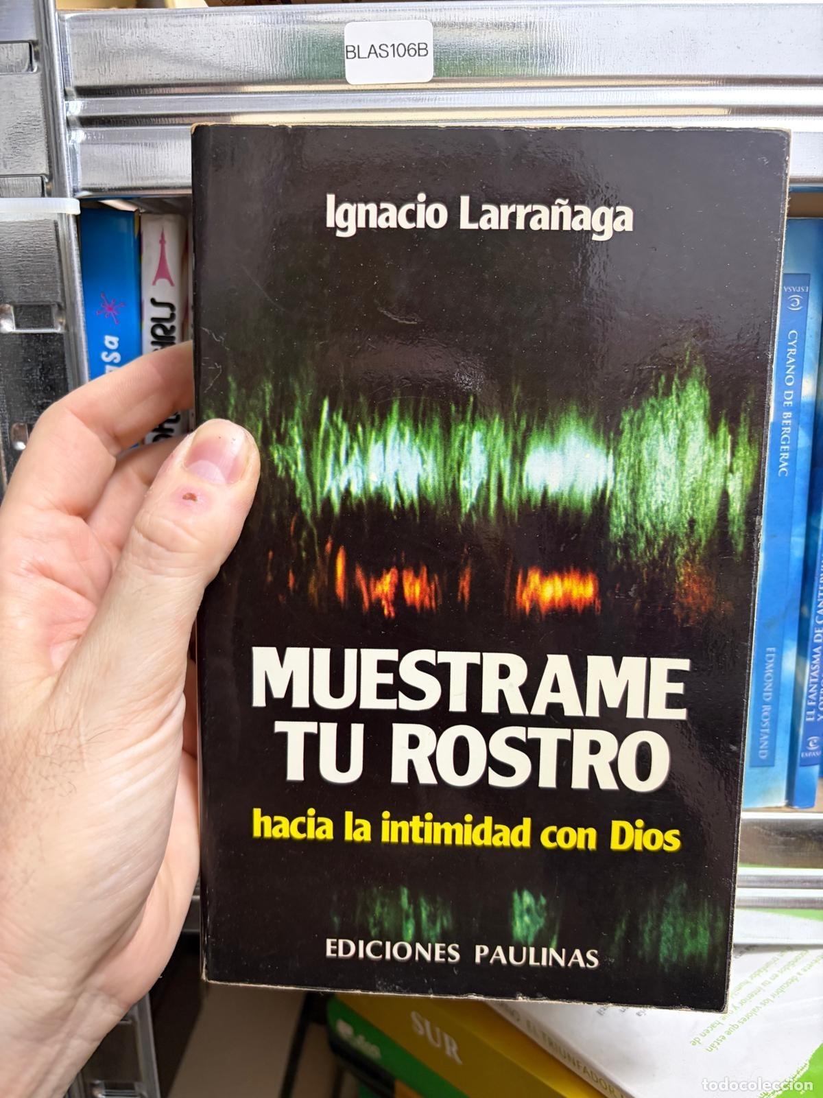 Libros de segunda mano: BLAS106A - Ignacio Larra&ntilde;aga - Mu&eacute;strame tu rostro. Hacia la intimidad con Dios - Ediciones Paulinas