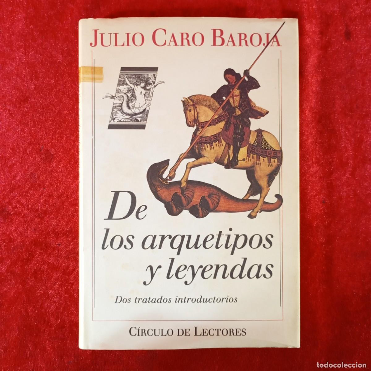 Libros de segunda mano: JULIO CARO BAROJA - DE LOS ARQUETIPOS Y LEYENDAS - C&Iacute;RCULO DE LECTORES / 793