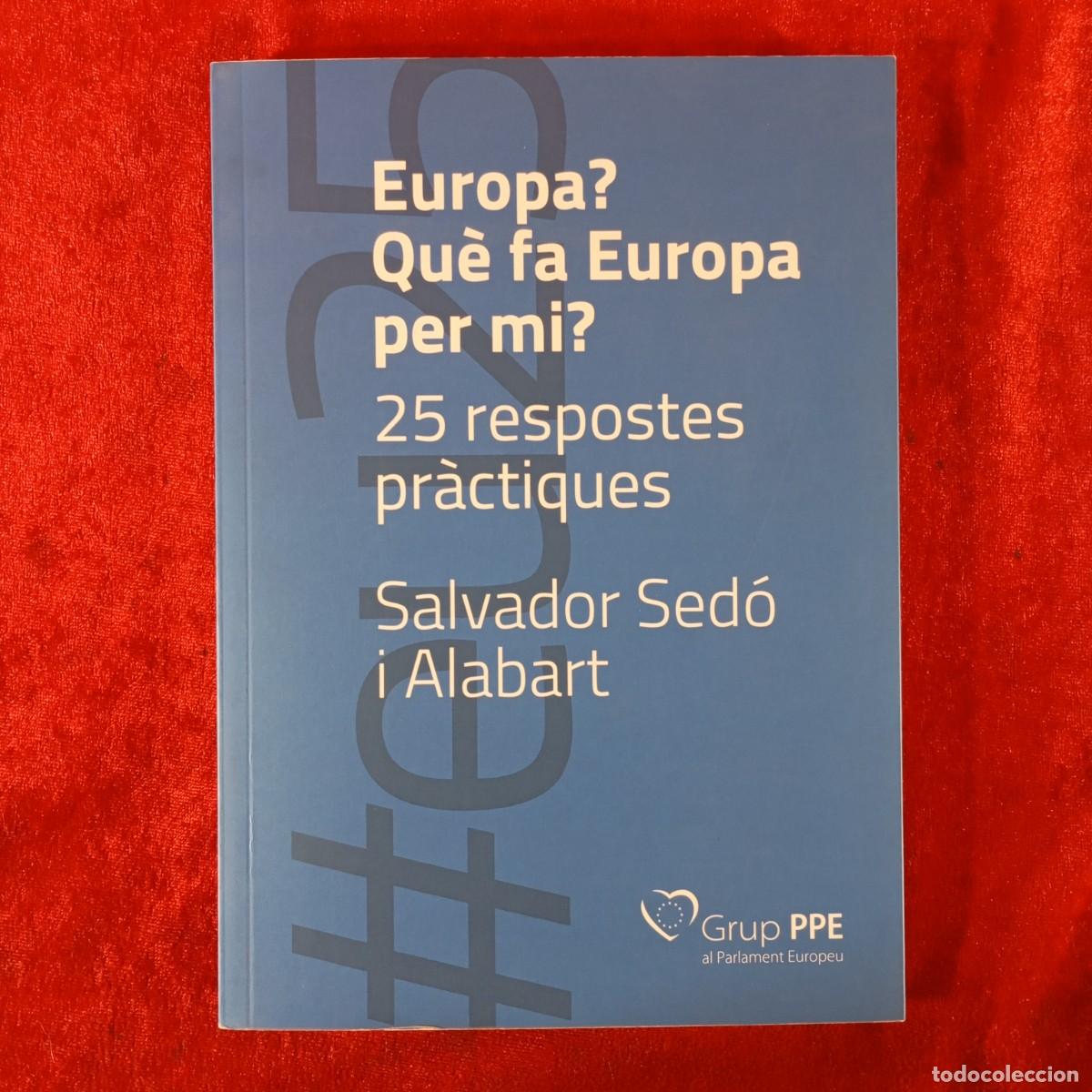 Libros de segunda mano: EUROPA? QU&Eacute; FA EUROPA PER MI? - SALVADOR SED&Oacute; Y ALBART - GRUP PPE / 794