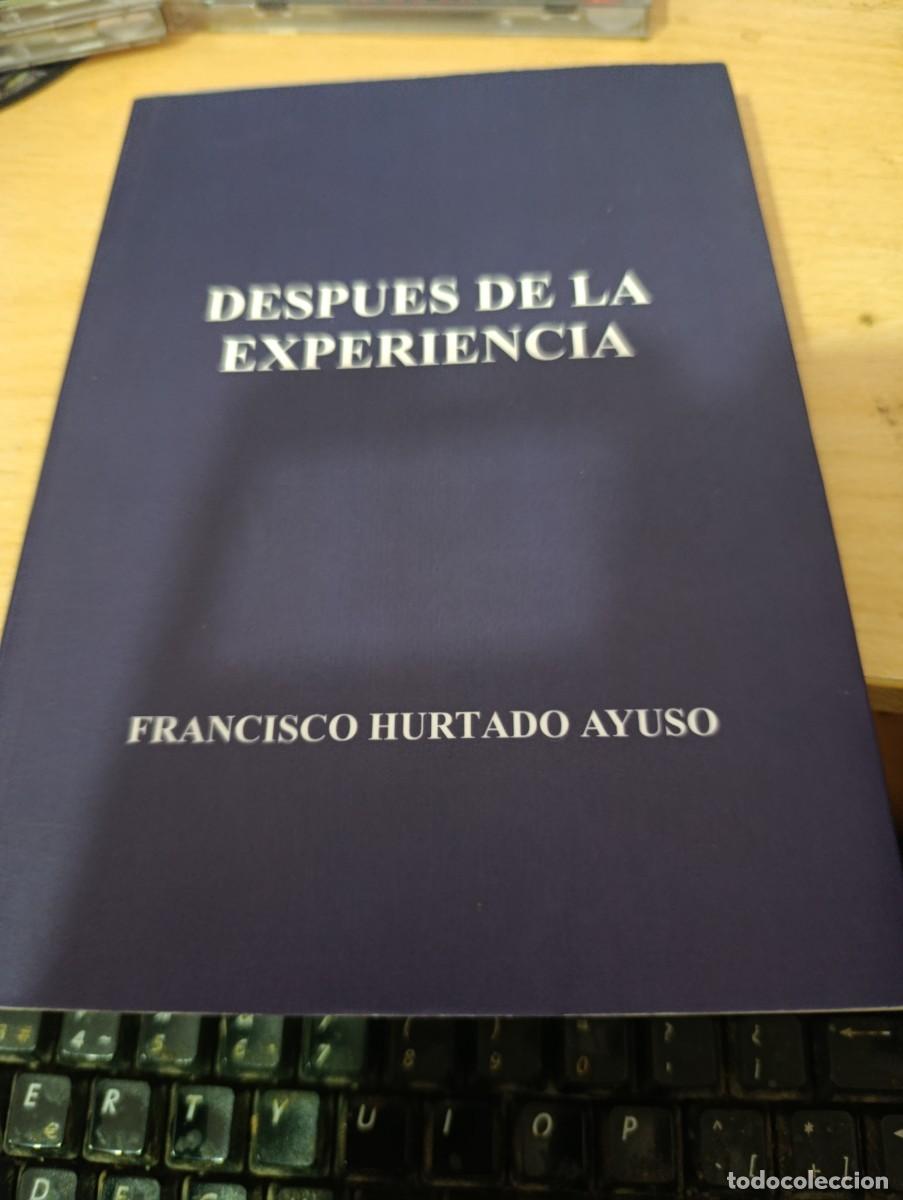 Libros de segunda mano: DESPUES DE LA EXPERIENCIA. FRANCISCO HURTADO AYUSO.EST32B4