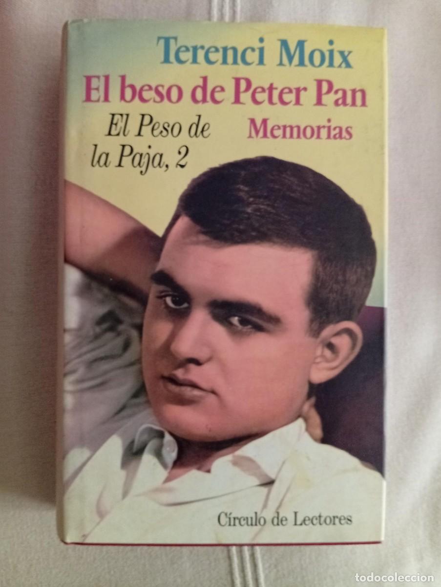 Libros de segunda mano: el beso de peter pan el peso de la paja 2 terenci moix circulo de lectores
