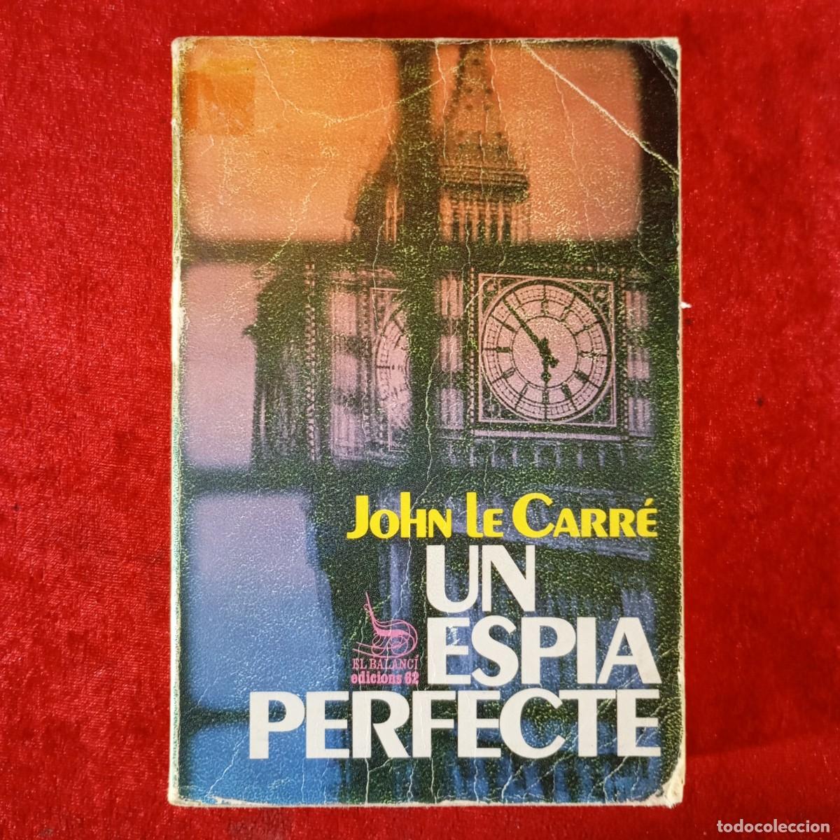 Libros de segunda mano: JOHN LE CARR&Eacute; - UN ESPIA PERFECTE - EDICIONS 62 / 825